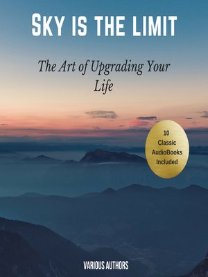 cover image of The Sky is the Limit (10 Classic Self-Help Books Collection)